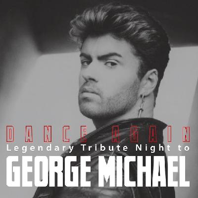 dance again: legendary tribute night to george michael